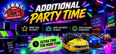 Jump Club neon indoor trampoline park banner with colorful trampolines, cartoon race cars, and text announcing additional party time and extra fun.